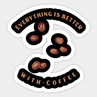 Everything is Better with Coffee Sticker